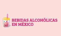 BEBIDAS ALCOHÓLICAS EN MÉXICO